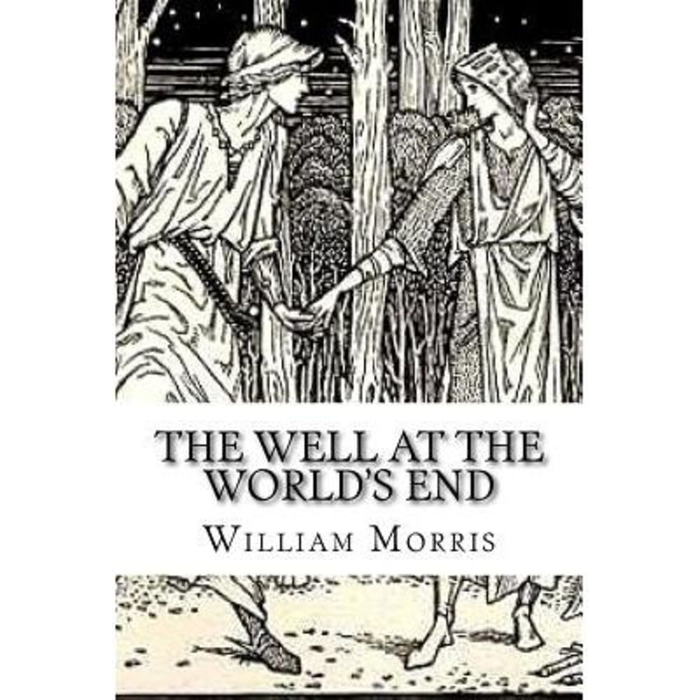 The Well at the World's End -- William Morris